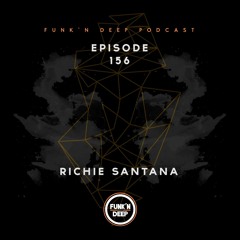 Funk'n Deep Podcast 156 - Richie Santana @ Funk'n Deep Showcase Club Vertigo (Costa Rica)