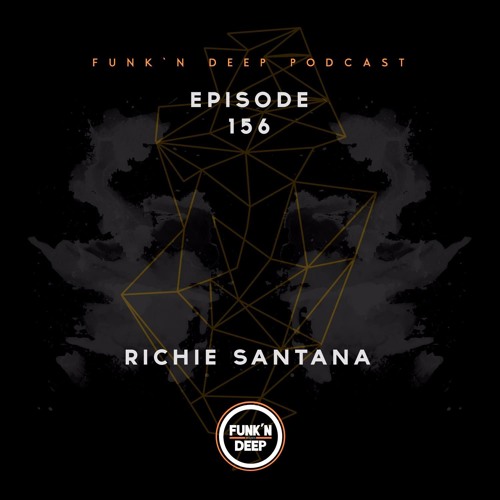 Funk'n Deep Podcast 156 - Richie Santana @ Funk'n Deep Showcase Club Vertigo (Costa Rica)