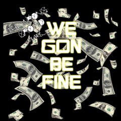 We Gon Be Fine [Prod. Ty Rose]