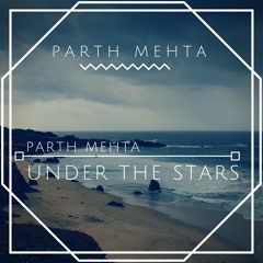 Parth Mehta - Under The Stars [PREVIEW]