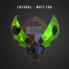 Enthral - Wait For [Exclusive]