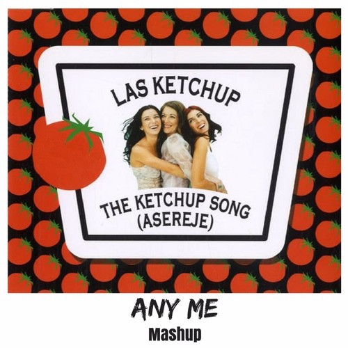 Stream The Ketchup Song (Any Me 2017 Mashup) Las Ketchup X USAI by