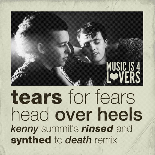 FREE DL Tears For Fears - Head Over Heels (Kenny Summit's Synthed Out Mix) [Musicis4Lovers.com]