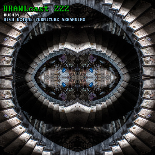 BRAWLcast 222 Bushby - High Octane Furniture Arranging
