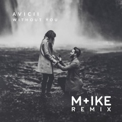 Avicii - Without You (M+ike Remix)
