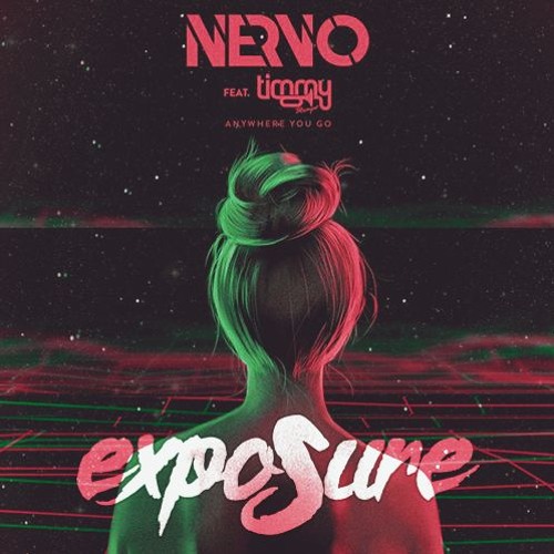 Nervo - Anywhere You Go Ft. Timmy Trumpet (exposure Remix)