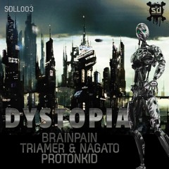 SDLL003 - DYSTOPIA - Feat. BrainPain, Triamer & Nagato and Protonkid.