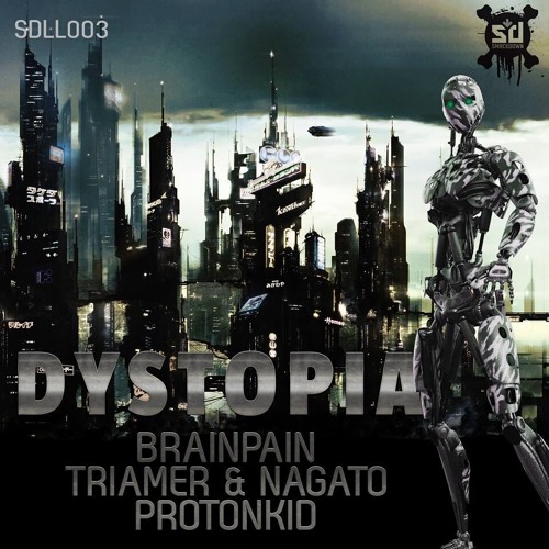SDLL003 - DYSTOPIA - Feat. BrainPain, Triamer & Nagato and Protonkid.