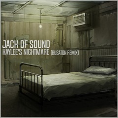 Jack Of Sound - Kaylee's Nightmare (Busaton Remix)