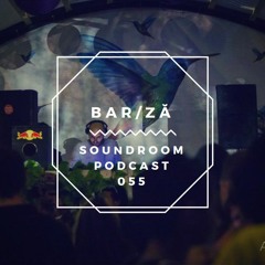 Soundroom Podcast 055 - Bar Ză (RO)