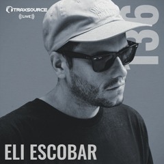 Traxsource LIVE! #136 with Eli Escobar