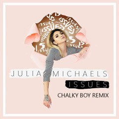 Julia Michaels - Issues (Chalky Boy Remix) [BUY LINK=FREE DOWNLOAD]