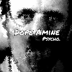 Dope Amine - Psycho (Original Mix)