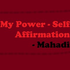 My Power - Self affirmation for Power & Success by Mahadi