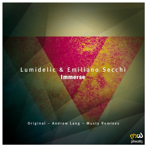 Lumidelic & Emiliano Secchi - Immerse (Original Mix) [PHW283]