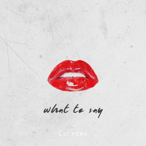 Lui Peng - What To Say