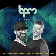 The BPM Festival Podcast 084: Chus & Ceballos
