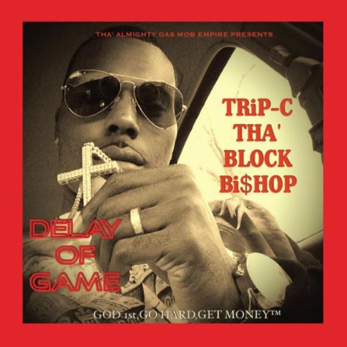 Trip-C Tha Block Bishop "God 1st, Go Hard" feat. Pyrexx & Hollywood Luck