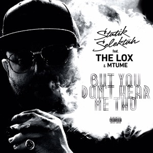 Statik Selektah feat. The LOX & Mtume - But You Don't Hear Me Tho