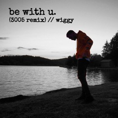 be with u (3005 remix)