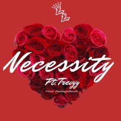 Necessity (Ft. Trevvyy)