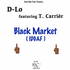 D-Lo feat. T. Carrier - Black Market (IDGAF)