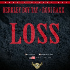 Berkley Boy Tay x Roni Raxx - Loss