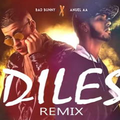 Bad Bunny Ft Anuel AA - Diles Remix