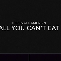 All You Can't Eat