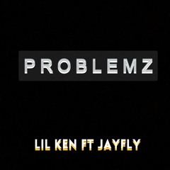 Lil Ken Ft. J Fly - Problemz