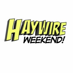 Clubs Just Don't Cut It Anymore-HayWire Weekend Interview on "22 With No Clue."  (7/10/17)