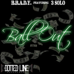 Ball Out feat. 3 Solo