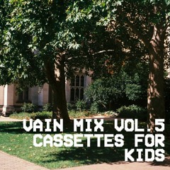 Vain Mix Vol.5: Cassettes For Kids