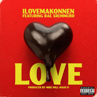 ILOVEMAKONNEN - Love (Ft. Rae Sremmurd)