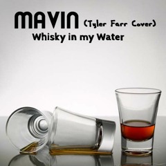 Mavin- Whiskey In My Water (Tyler Farr Cover)