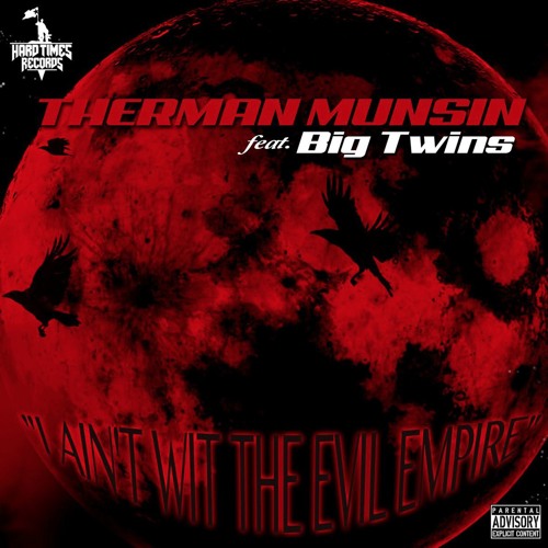 Therman Munsin "I Ain't Wit The Evil Empire" (Feat. Big Twins)