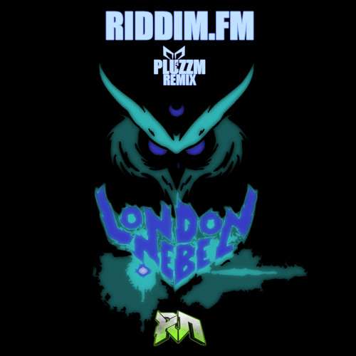 London Nebel - RIDDIM.FM (PLUZZM Remix) [Riddim Network Remix Competition]
