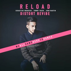 Reload - Sebastian Ingrosso, Tommy Trash, John Martin [DISTORT Revibe] (Click Buy To Free Download)