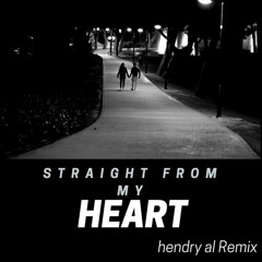 Straight from my heart ( Hendry Al remix )