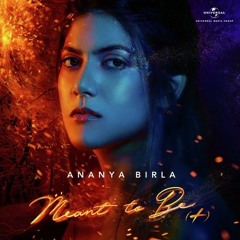 Ananya Birla - Meant To Be (Dj Saleh Radio Edit) (2017)