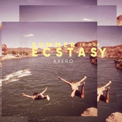 Axero - Summer Is Our Ecstasy