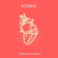 Kowai - Ramit Sharma & Prakhar