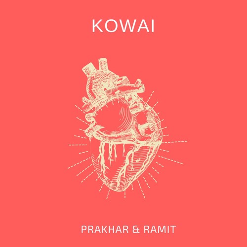 Kowai - Ramit Sharma & Prakhar