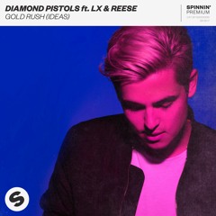 Diamond Pistols Ft. LX & Reese - Gold Rush (Ideas)[FREE DOWNLOAD]