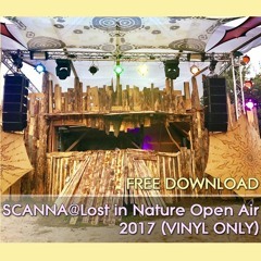 SCANNA@Lost in Nature Open Air 2017 (VINYL ONLY) [FREE DOWNLOAD]