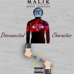 Disconnected Character - Malik Ft Bixxy Starnox