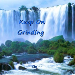 Keep On Grinding - Clu (Prod. Mc Gingy)