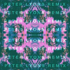 Dissolve (Peter Lyons Remix)