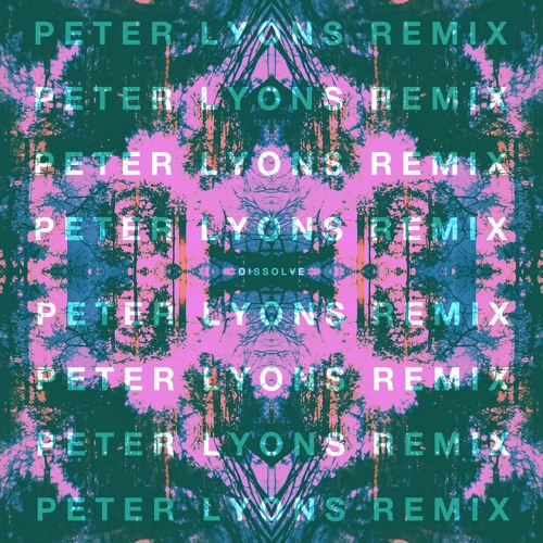 Dissolve (Peter Lyons Remix)