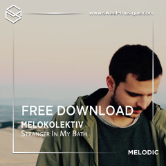 FREE DL : Melokolektiv - Stranger In My Bath [Kindisch]